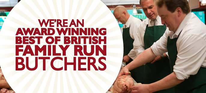 We're an award winning, best of British, family run butchers